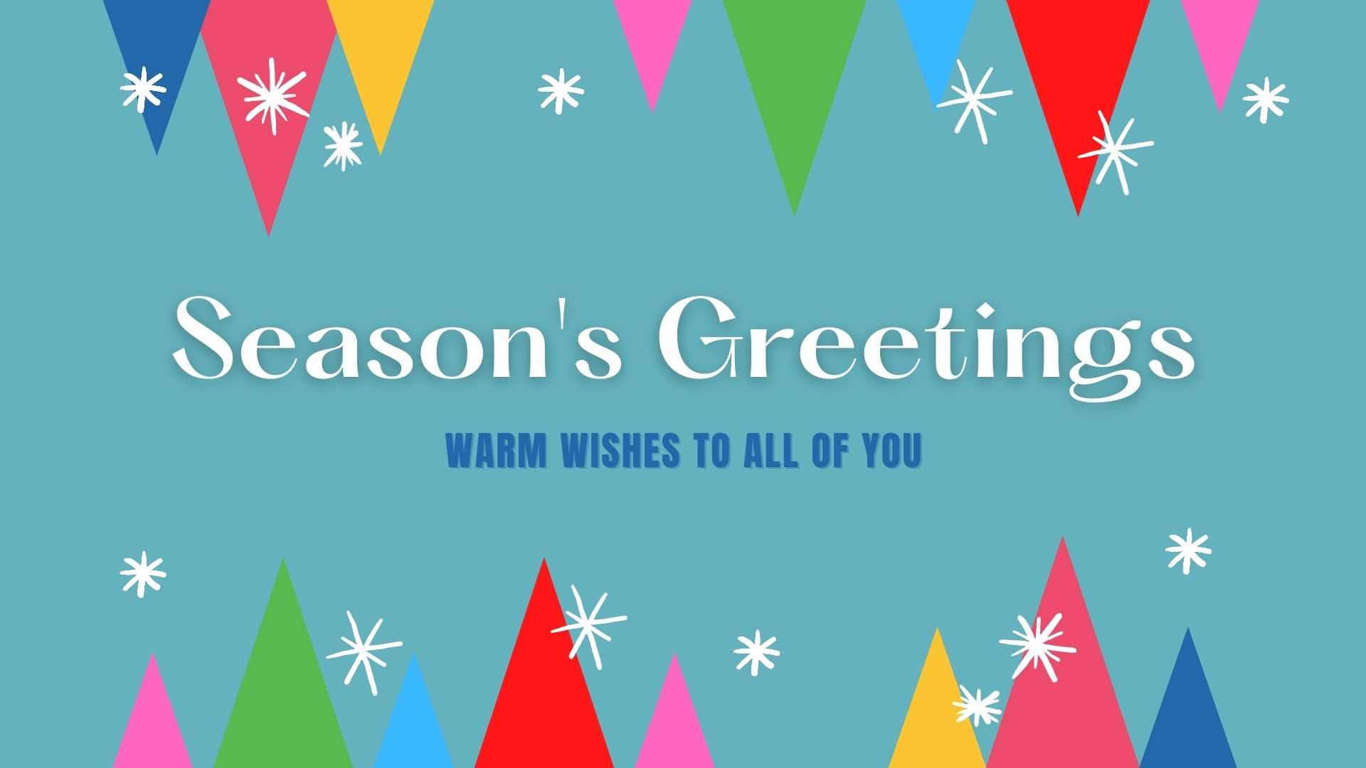 warm wishes to ALL OF yoU